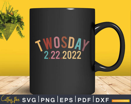 Happy Twosday 2022 Svg Cricut Editable Files