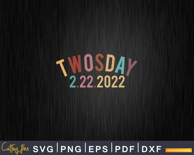 Happy Twosday 2022 Svg Cricut Editable Files
