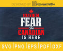 Have No Fear The Canadian Is Here svg cricut cut digital