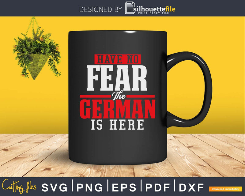 Have No Fear The German Is Here svg png cricut cutting