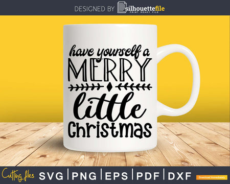 Have yourself a Merry little Christmas Svg Designs Cricut