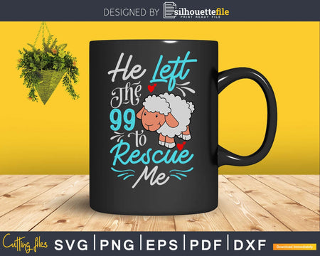He left the 99 to rescue me Christians Sheep svg png dxf