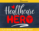 Healthcare Hero svg cricut cut digital cutting files