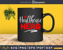 Healthcare Hero svg cricut cut digital cutting files