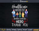 Healthcare Worker Another Word For Hero Thank You Nurses