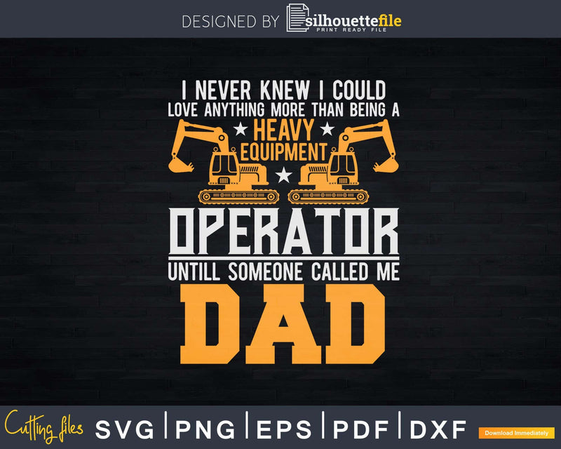 Heavy Equipment Operator Dad Excavator Bulldozer Father Svg