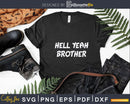 Hell Yeah Brother Funny Quote Svg Dxf Png Cutting Files