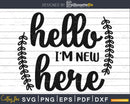 Hello I’m New Here SVG Newborn Svg Baby Shower Files