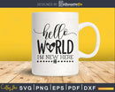Hello World I’m New Here Svg Baby Girl Newborn Cricut Cut