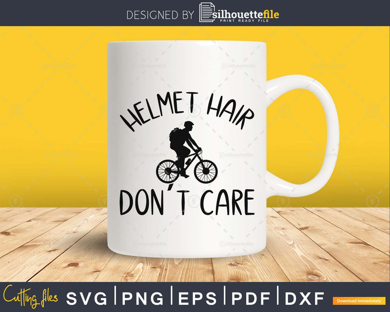 Helmet Hair Don’t Care svg design printable cut file