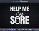 Help Me I’m Sore Fitness Exercise Kettlebell Svg Dxf Cut