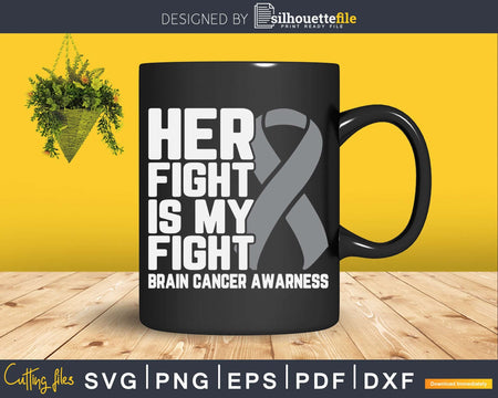 Her Fight Is My Grey Ribbon Brain Cancer Awareness Svg