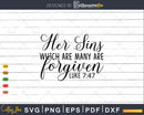 Her Sins Which Are Many Forgiven luke 7 47 Svg