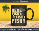 Here Fishy svg design printable cut files