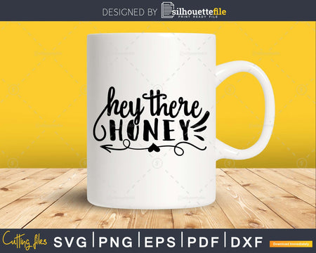 Hey There Honey svg Funny cricut craft cutting Files