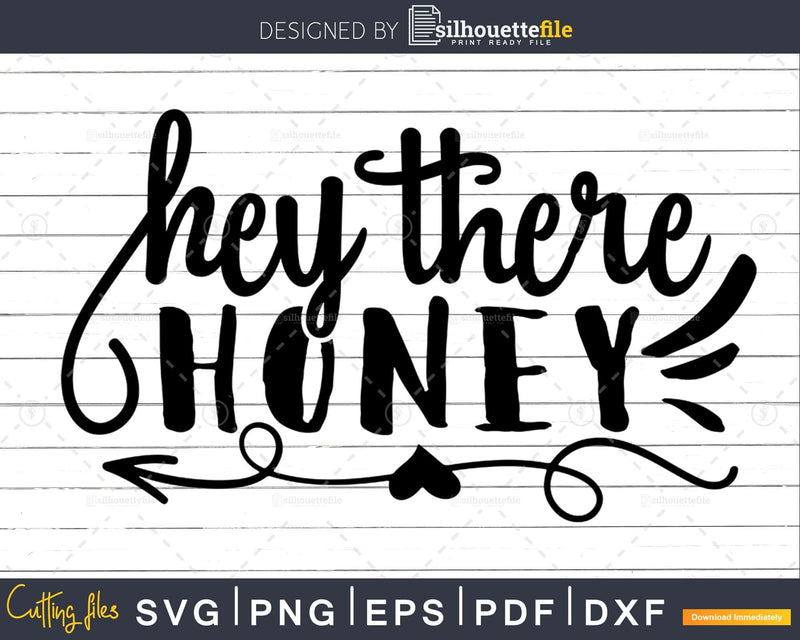 Hey There Honey svg Funny cricut craft cutting Files