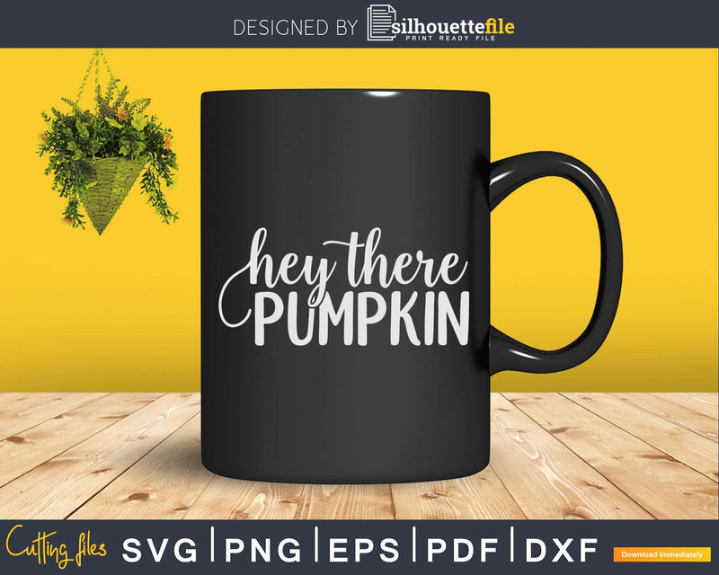 Hey There Pumpkin svg Cricut Cutting Files