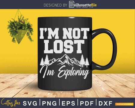 Hike Hiking Lost I’m Exploring Svg Cricut Cut Files