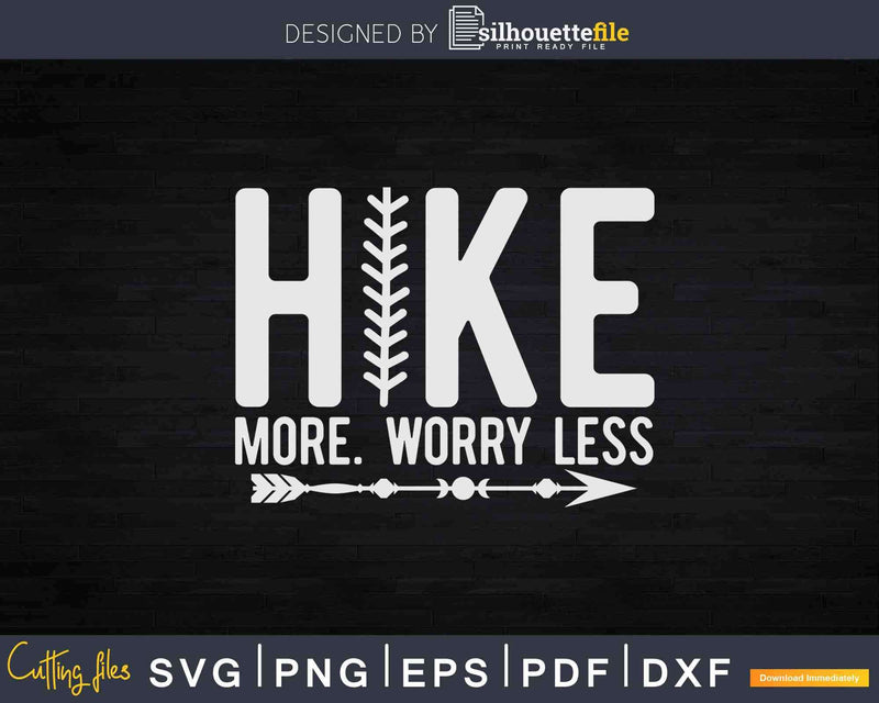 Hike More Worry Less Hiking Outdoor Svg Cricut Cut Files