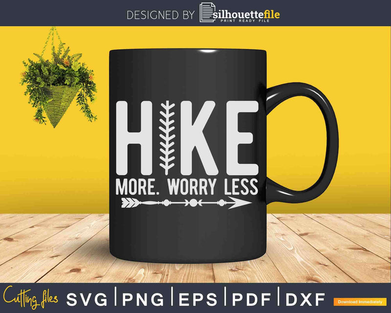 Hike More Worry Less Hiking Outdoor Svg Cricut Cut Files