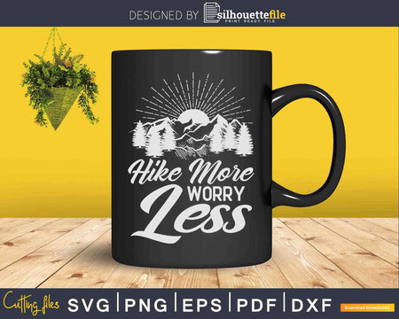 Hike More Worry Less Hiking Trip Camping Funny Svg Cricut