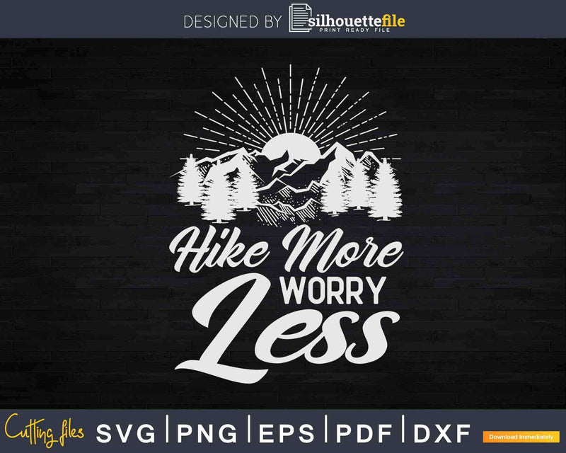 Hike More Worry Less Hiking Trip Camping Funny Svg Cricut