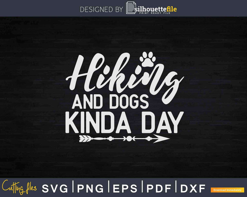 Hiking And Dogs Kinda Day Svg Cut Files