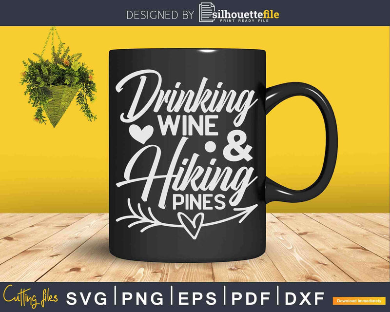 Hiking and Glamping Drinking Wine & Pines Svg Cricut Cut