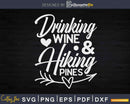 Hiking and Glamping Drinking Wine & Pines Svg Cricut Cut