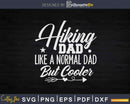 Hiking Father Trekking Dad Svg Cricut Cut Files