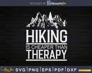 Hiking Is Cheaper Than Therapy Svg Cricut Cut Files
