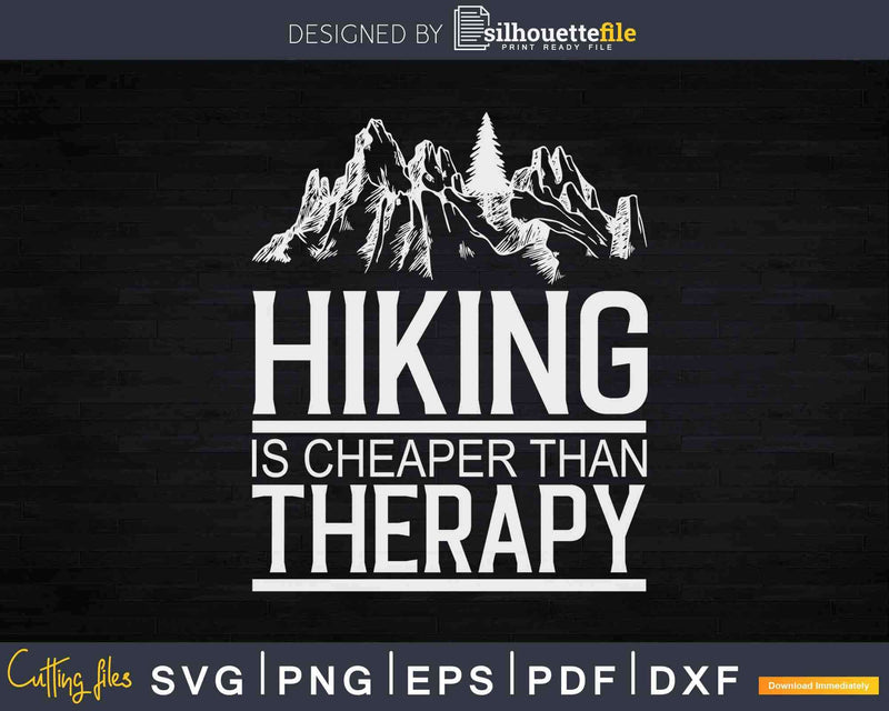 Hiking Is Cheaper Than Therapy Svg Cricut Cut Files
