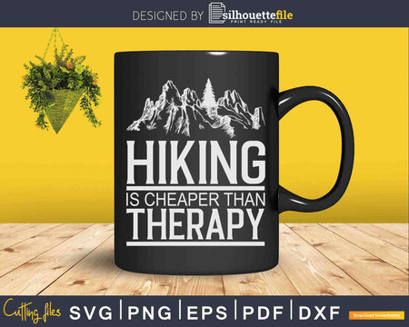 Hiking Is Cheaper Than Therapy Svg Cricut Cut Files