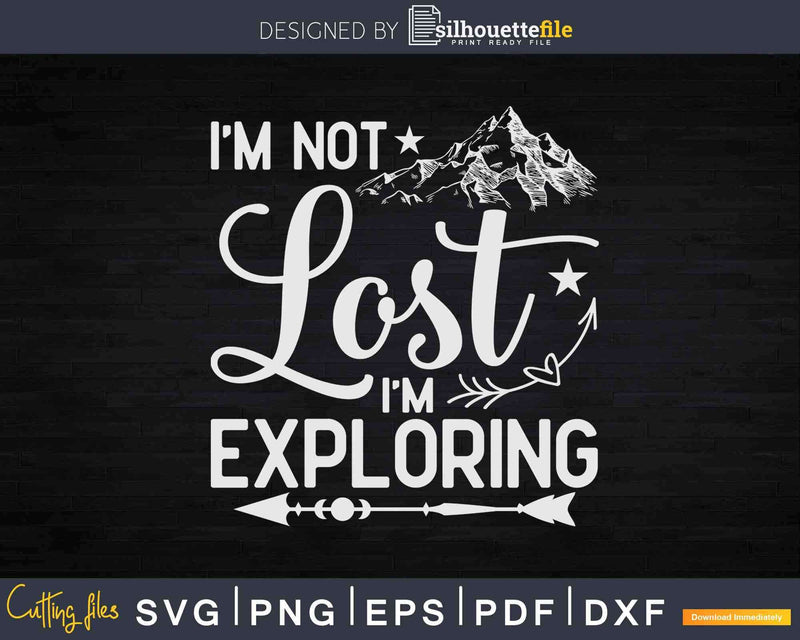 Hiking Mountain I’m Not Lost Exploring Camping Svg Cut Files