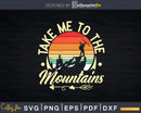 Hiking Take Me To The Mountains Vintage Svg Cut Files