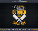 Hire A Good Butcher Try Hiring a Cheap One Svg Digital