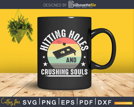 Hitting Holes and Crushing Souls Funny Retro Cornhole Svg