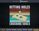 Hitting Holes Crushing Souls Funny Cornhole Shirt Svg