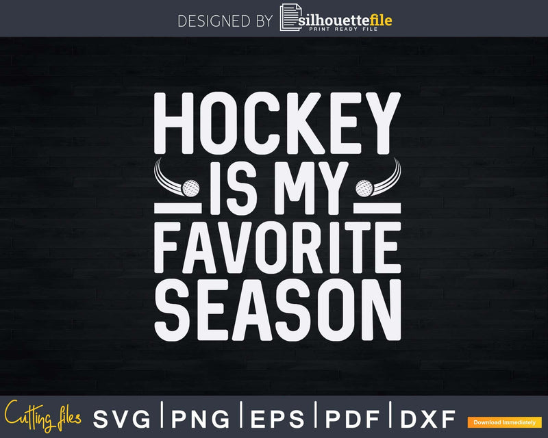 Hockey Is My Favorite Season Cool Saying For Sports Lovers
