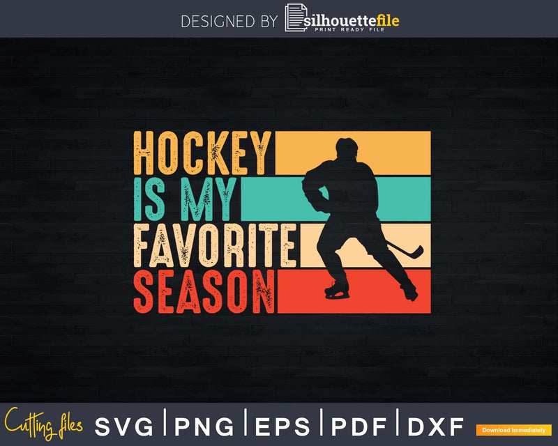 Hockey is My Favorite Season Svg Png Dxf Silhouette File