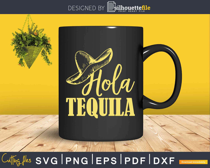 Hola Tequila Mexico Party Svg Dxf Png Cricut Files