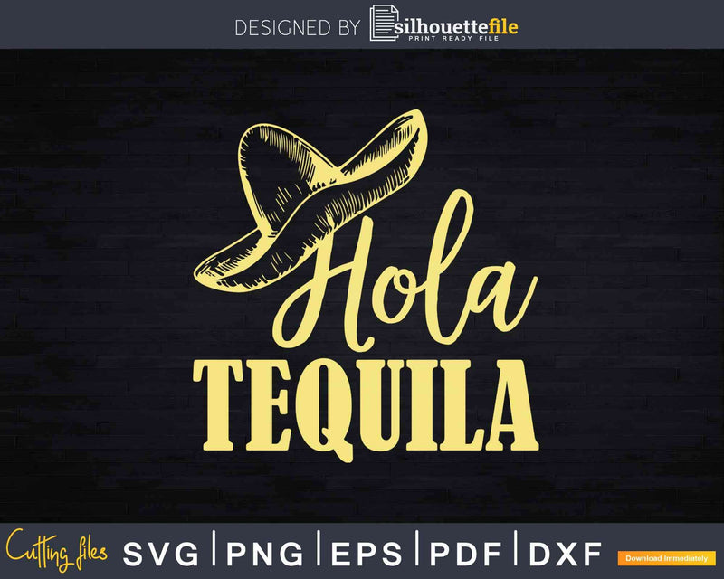 Hola Tequila Mexico Party Svg Dxf Png Cricut Files