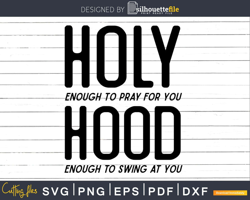 Holy Enough To Pray for You Hood to Swing at svg dxf cut