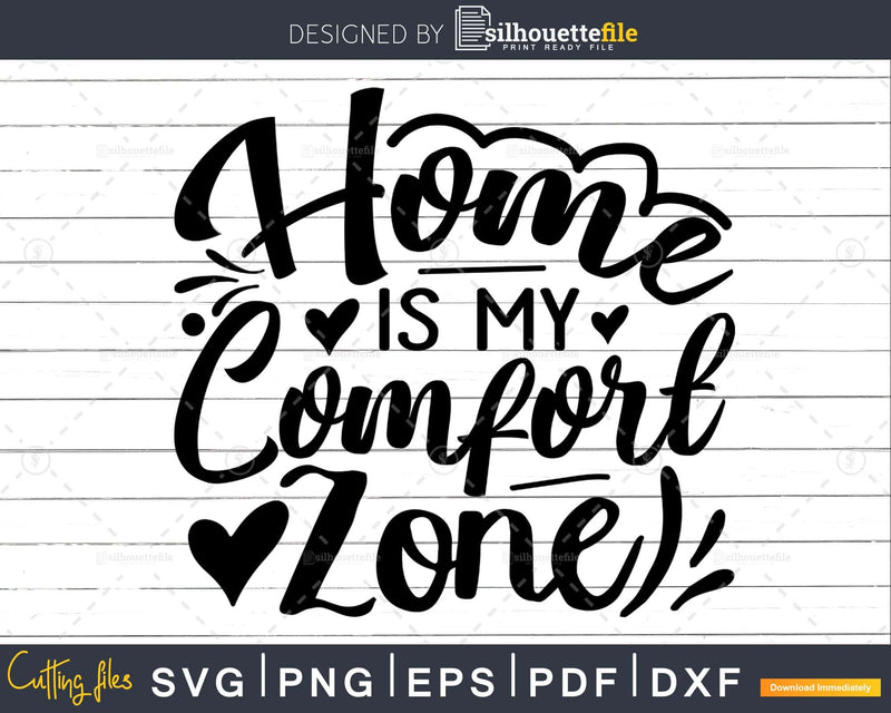 Home is my Comfort Zone svg Funny Cricut Cut Files