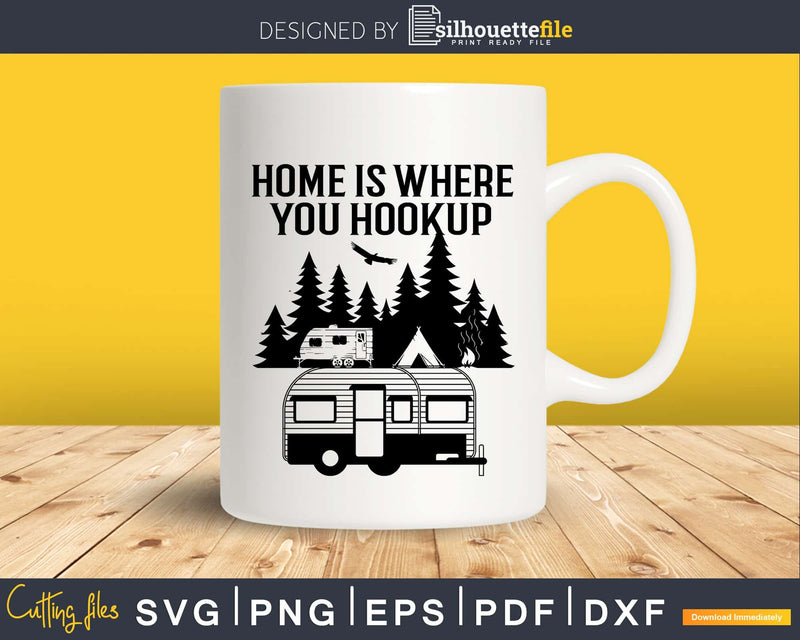 Home is Where You Hookup Shirt Camping RV Motor home svg