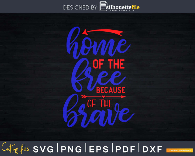 Home of the free because brave Svg Png Cricut File