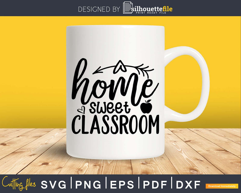 Home Sweet Classroom svg shirt designs files for commercial