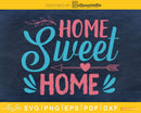 Home Sweet SVG digital cricut file