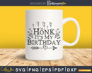 Honk It’s My Birthday svg cricut printable craft file