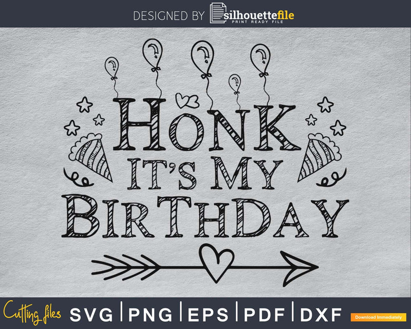 Honk It’s My Birthday svg cricut printable craft file